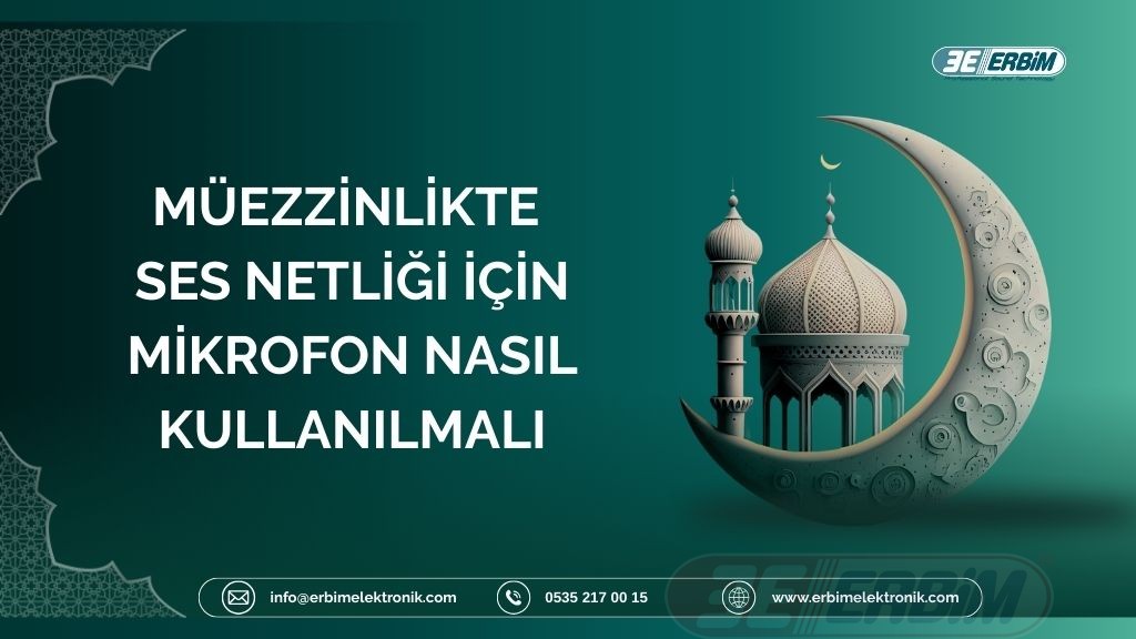 Müezzinlikte Ses Netliği İçin Mikrofon Nasıl Kullanılmalı?
