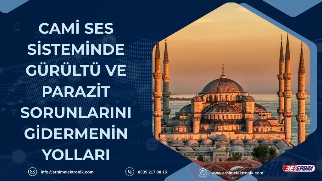 Cami Ses Sisteminde Gürültü ve Parazit Sorunlarını Gidermenin Yolları