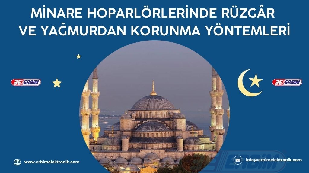 Minare Hoparlörlerinde Rüzgâr ve Yağmurdan Korunma Yöntemleri 1 Minare Hoparlörlerinde Rüzgâr ve Yağmurdan Korunma Yöntemleri